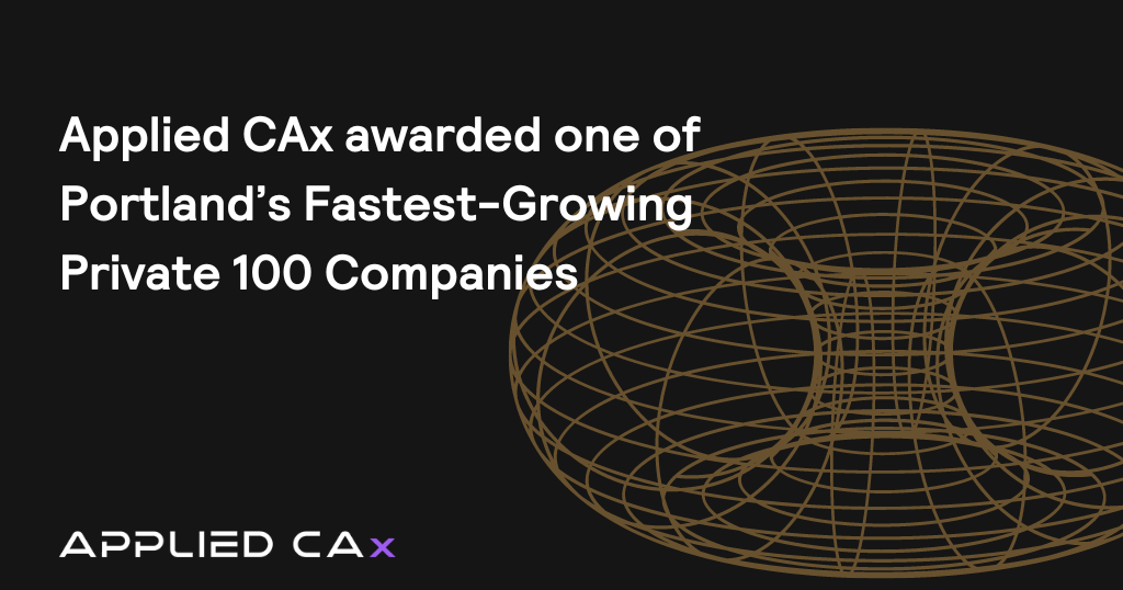 Applied CAx awarded one of Portland’s Fastest-Growing Private 100 Companies