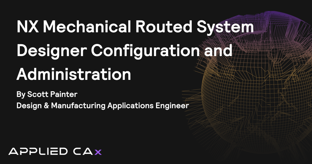 NX Mechanical Routed System Designer Configuration and Administration