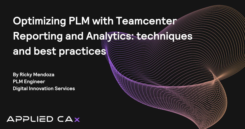 Optimizing PLM with Teamcenter Reporting and Analytics: techniques and best practices