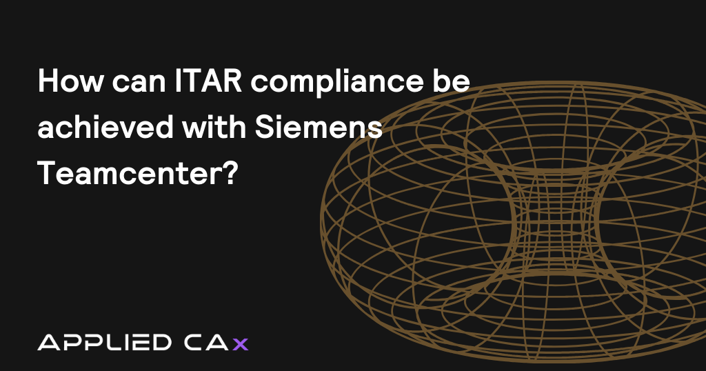 How can ITAR Compliance be achieved with Siemens Teamcenter?