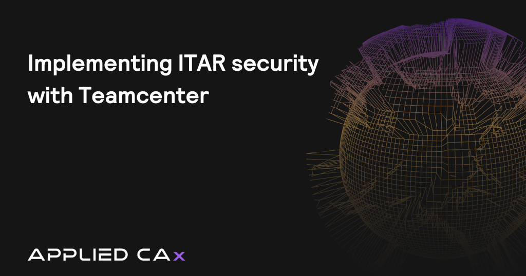 Implementing ITAR security with Teamcenter