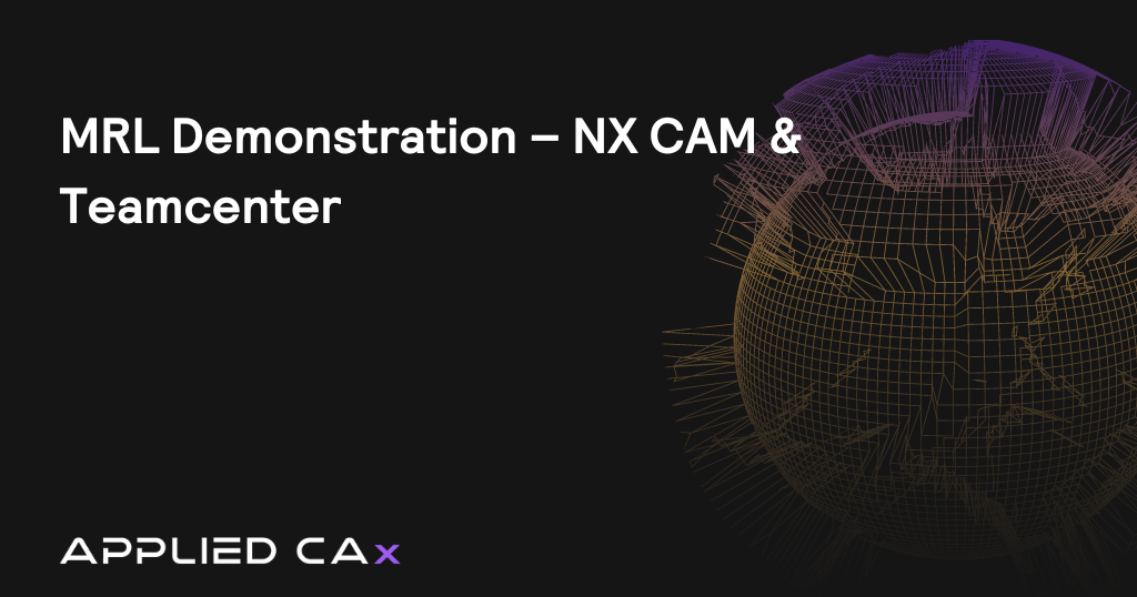 MRL Demonstration – NX CAM & Teamcenter