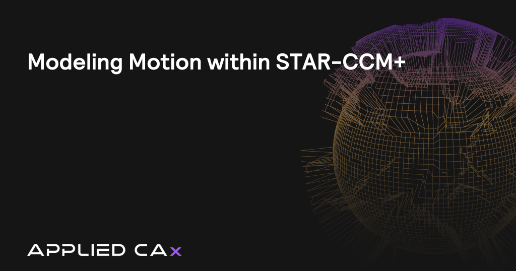 Modeling Motion within STAR-CCM+