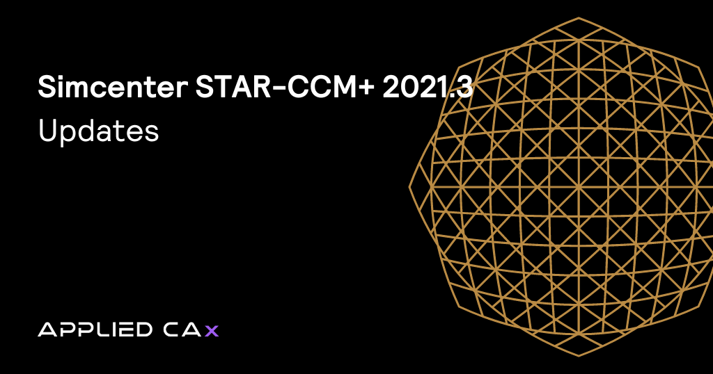 New features in Simcenter STAR-CCM+ 2021.3