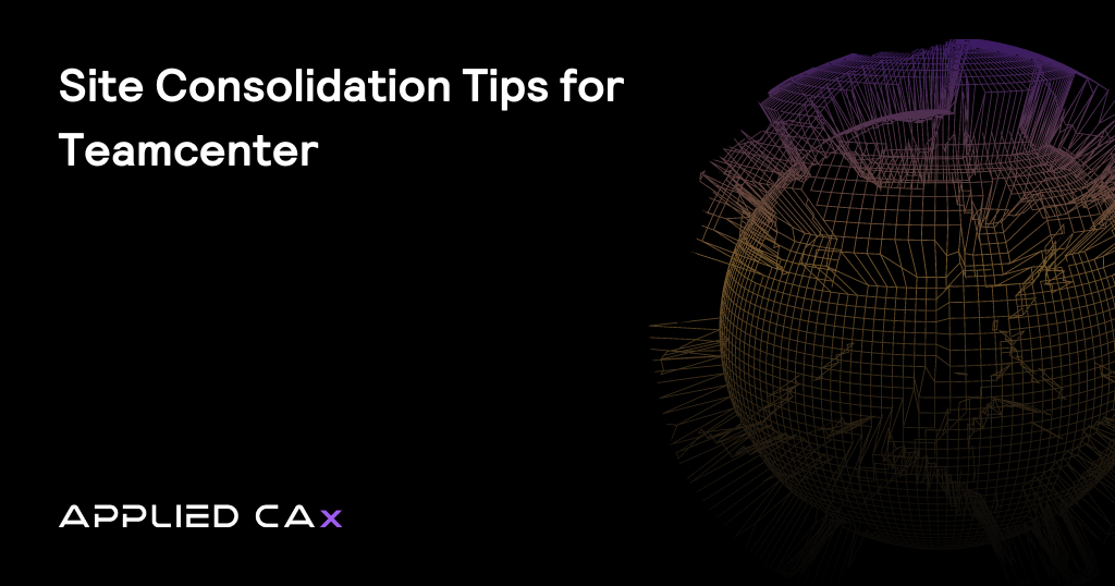 Site consolidation tips for Teamcenter