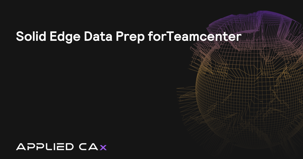 Solid Edge Data Prep for Teamcenter