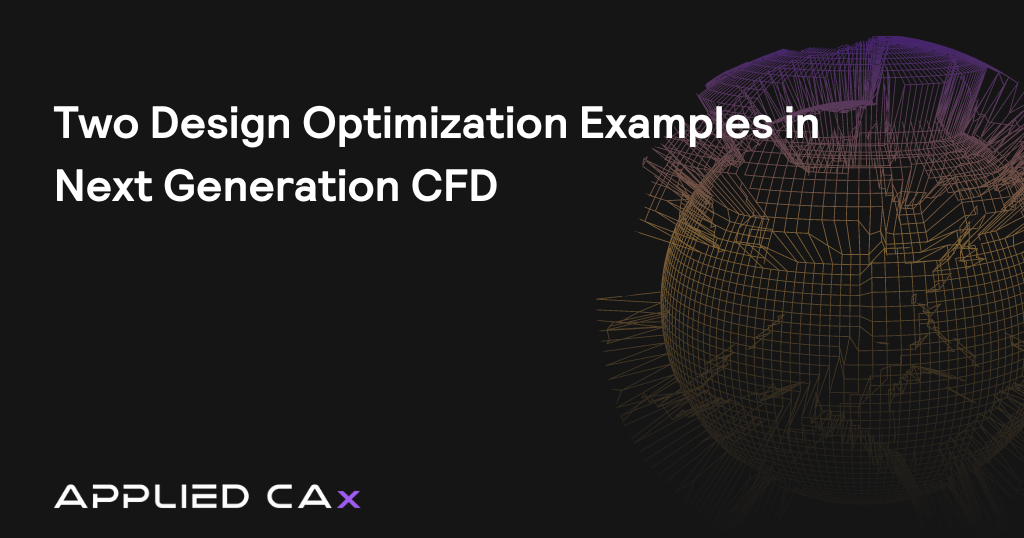 Two Design Optimization Examples in Next Generation CFD