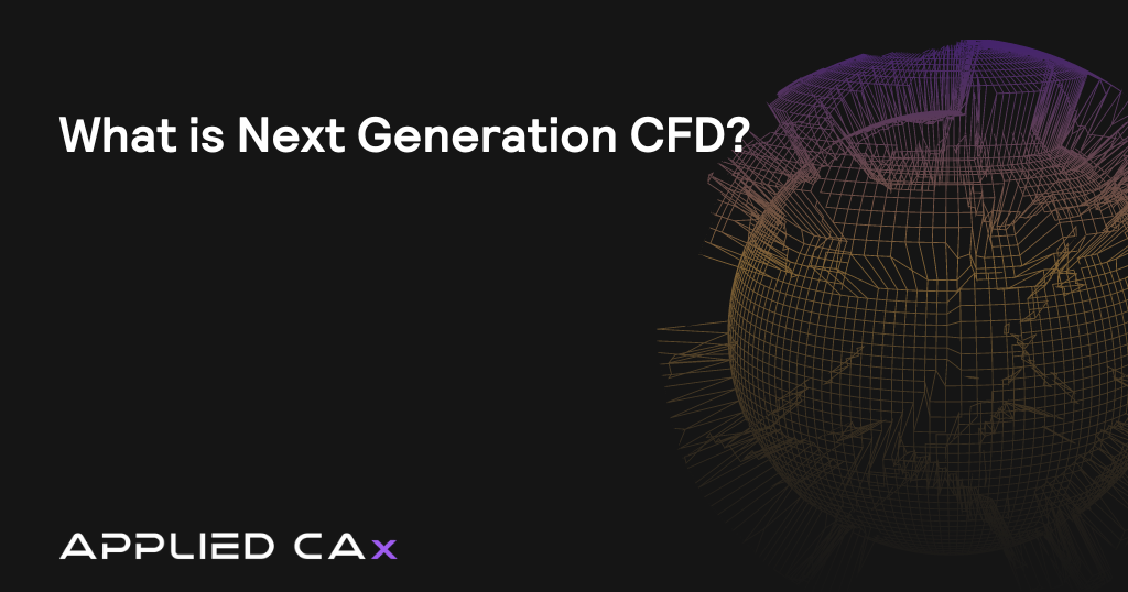 What is Next Generation CFD?