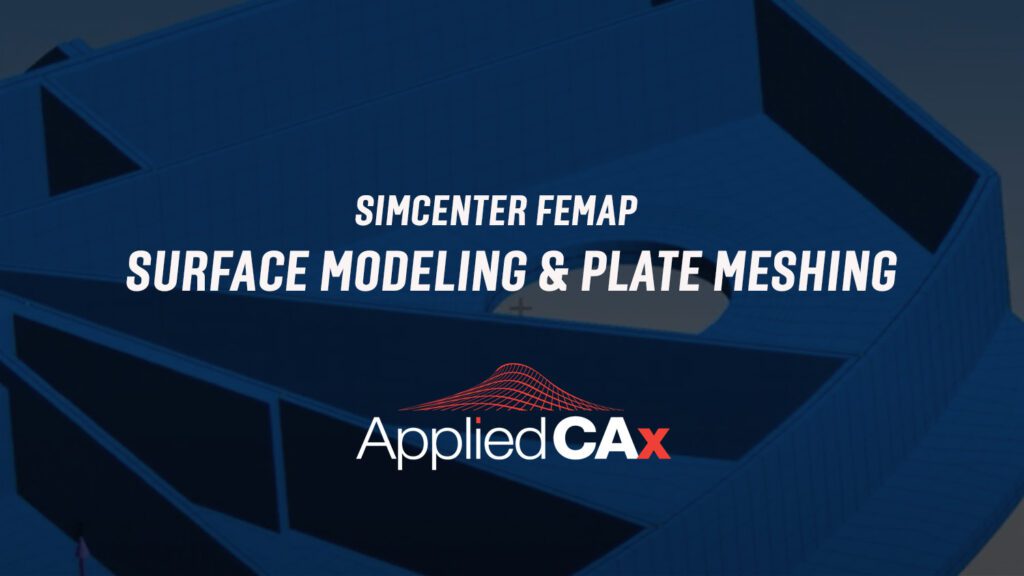 Simcenter Femap On-demand Webinar: Surface Modeling and Plate Meshing